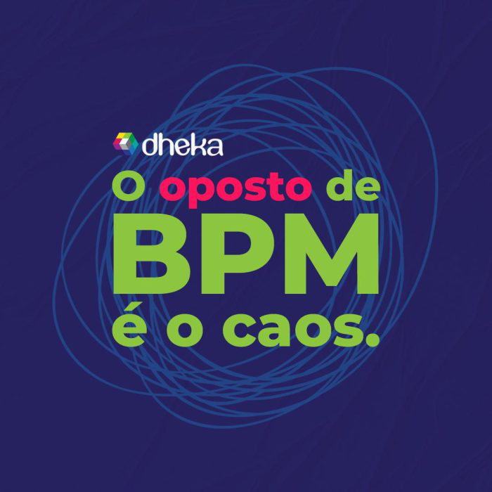 O oposto de BPM é o caos