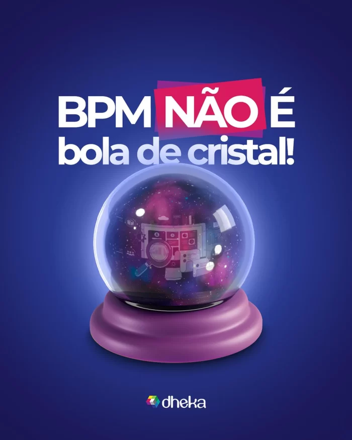 BPM não é bola de cristal